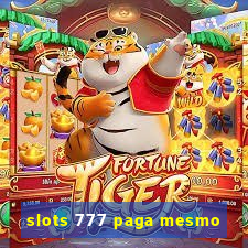 slots 777 paga mesmo